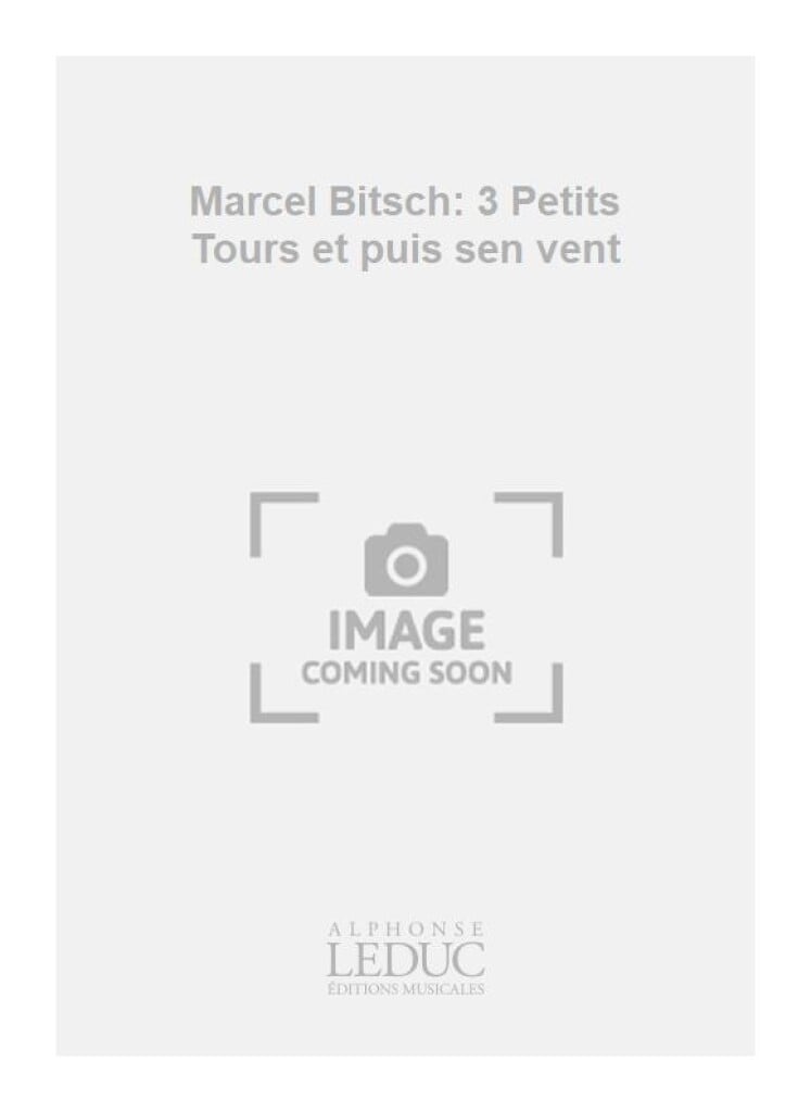 Marcel Bitsch: 3 Petits Tours et puis sen vent